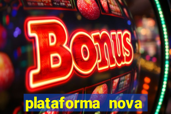 plataforma nova pagando muito